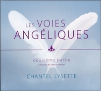 Chantel Lysette - Les voies angéliques - Deuxième partie, L'histoire de Jake et Gabriel. 1 CD audio