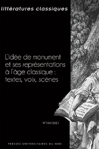 Jean-Philippe Grosperrin - Littératures classiques N° 104/2021 : L'idée de monument et ses représentations à l'âge classique - Textes, voix, scènes.