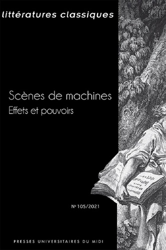 Littératures classiques N° 105/2021 Scènes de machines. Effets et pouvoirs