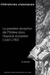 Claude Bourqui et Fabrice Chassot - Littératures classiques N° 106/2021 : La première réception de Molière dans l'espace européen (1660-1780).