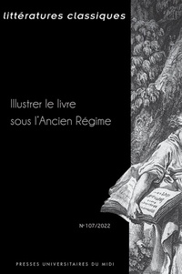 Olivier Leplâtre - Littératures classiques N° 107/2022 : Illustrer le livre sous l'Ancien Régime.