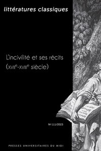 Fabrice Chassot - Littératures classiques N° 111/2023 : L’incivilité et ses récits (XVIIe-XVIIIe siècle).