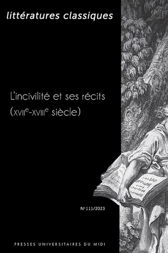 Fabrice Chassot - Littératures classiques N° 111/2023 : L’incivilité et ses récits (XVIIe-XVIIIe siècle).
