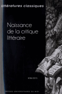 Patrick Dandrey - Littératures classiques N° 86/2015 : Naissance de la critique littéraire.