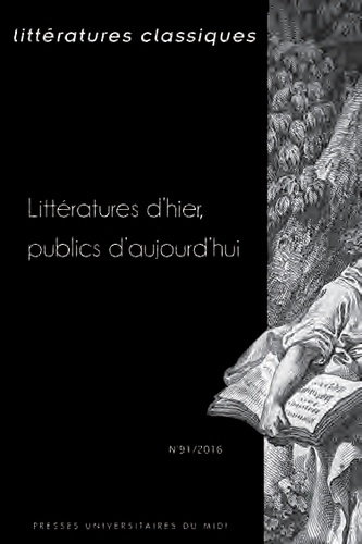 Anne Réach-Ngô et Véronique Lochert - Littératures classiques N° 91 : Littératures d'hier, publics d'aujourd'hui.