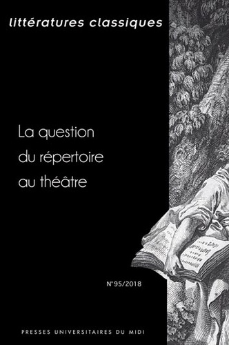 Littératures classiques N° 95/2018 La question du répertoire au théâtre