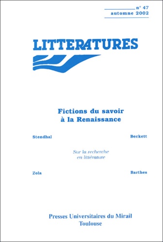 Collectif - Littératures N° 47 automne 2002 : Fictions du savoir à la Renaissance.