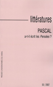Muriel Bourgeois et Michel Le Guern - Littératures N° 55, 2007 : Pascal a-t-il écrit les Pensées ?.