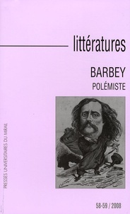 Pierre Glaudes et Marie-Catherine Huet-Brichard - Littératures N° 58-59, 2008 : Barbey polémiste.