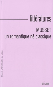 Sylvain Ledda et Frank Lestringant - Littératures N° 61/2009 : Musset - Un romantique né classique.