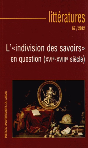 Fanny Népote - Littératures N° 67/2012 : "L'indivision des savoirs" en question (XVIe-XVIIIe siècle).