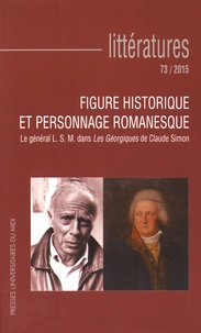 Jean-Yves Laurichesse - Littératures N° 73/2015 : Figure historique et personnage romanesque - Le général LSM dans les Géorgiques de Claude Simon.