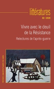Julien Roumette - Littératures N° 82/2020 : Vivre avec le deuil de la Résistance - Relectures de l'après-guerre.