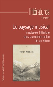 Fabienne Bercegol - Littératures N° 84/2021 : Le paysage musical - Musique et littérature dans la première moitié du XIXe siècle.