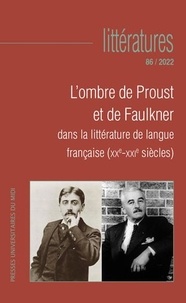Jean-Yves Laurichesse et Patrick Marot - Littératures N° 86/2022 : L'ombre de Proust et de Faulkner dans la littérature de langue française (XXe-XXIe siècles).