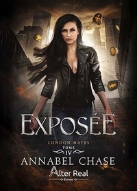 Annabel Chase - London Hayes Tome 4 : Exposée.