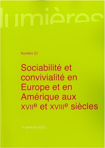 Rémy Duthille et Jean Mondot - Lumières N° 21, 1er semestre 2013 : Sociabilité et convivialité en Europe et en Amérique aux XVIIe et XVIIIe siècles.