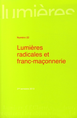 Cécile Révauger et Jean Mondot - Lumières N° 22, 2e semestre 2013 : Lumières radicales et franc-maçonnerie.