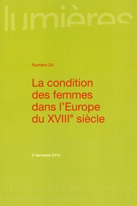 Dominique Picco et Marie-Lise Paoli - Lumières N° 24, 2e semestre 2014 : La condition des femmes dans l'Europe du XVIIIe siècle.
