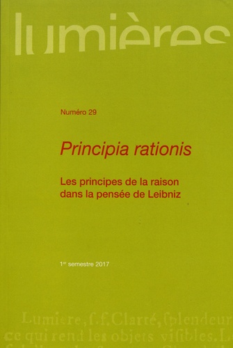Arnaud Lalanne - Lumières N° 29, 1er semestre 2017 : Principia rationis - Les principes de la raison dans la pensée de Leibniz.