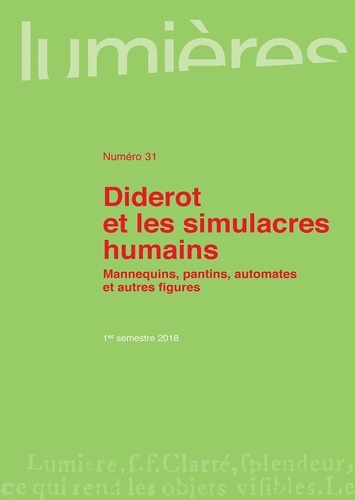 Lumières N° 31, 1er semestre 2018 Diderot et les simulacres humains. Mannequins, pantins, automates et autres figures