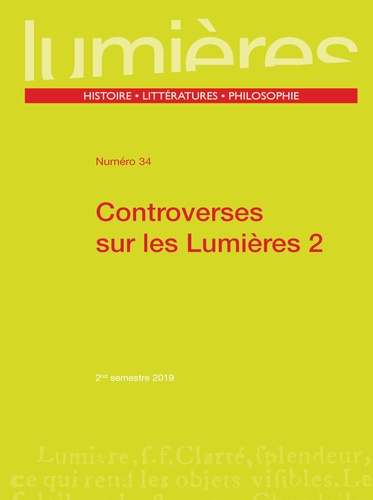 Lumières N° 34, 2nd semestre 2019 Controverses sur les Lumières. Tome 2