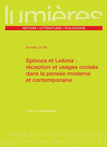 Lumières N° 37/38, 1er et 2e semestres 2021 Spinoza et Leibniz : réception et usages croisés dans la pensée moderne et contemporaine