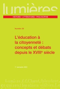 Tristan Coignard et Mathilde Lerenard - Lumières N° 39, 1er semestre 2022 : L'éducation à la citoyenneté : concepts et débats depuis le XVIIIe siècle.