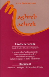 Yves Gonzalez-Quijano et  Collectif - Maghreb-Machrek N° 178 Hiver 2003-20 : L'internet arabe.