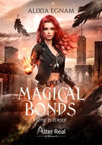 Alixia Egnam - Magical Bonds Tome 2 : Cursed.