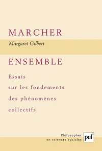 Marcher ensemble. Essais sur les fondements des phénomènes collectifs