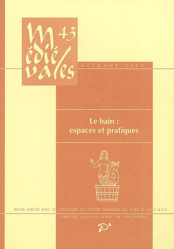  PU Vincennes - Médiévales N° 43, Automne 2002 : Le bain : espaces et pratiques.