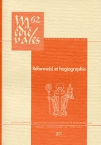 Charles Mériaux et Stéphane Gioanni - Médiévales N° 62, Printemps 201 : Réforme(s) et hagiographie dans l'Occident latin (VIe-XIIIe siècle).