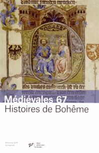 Martin Nejedly et Jaroslav Svatek - Médiévales N° 67, Automne 2014 : Histoires de Bohême - Nouveaux regards sur les sources (XIVe-XVe siècles).