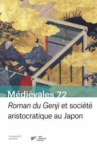 Daniel Struve et Sumie Terada - Médiévales N° 72, printemps 2017 : Roman du Genji et société aristocratique au Japon.