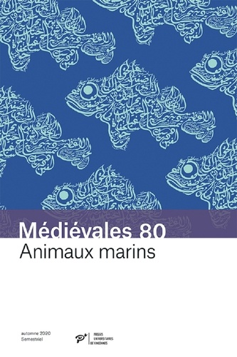 Médiévales N° 80, printemps 2021 Animaux marins. Savoirs arabes et transmission dans le monde latin