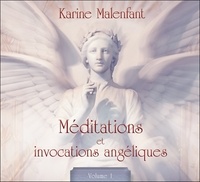 Karine Malenfant - Méditations et invocations angéliques - Tome 1. 1 CD audio