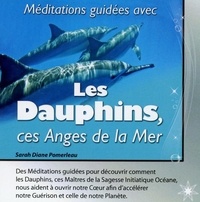 Sarah Diane Pomerleau - Méditations guidées avec les dauphins, ces anges de la mer.