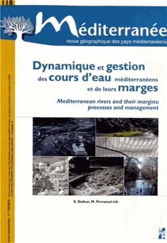 Simon Dufour et Mireille Provansal - Méditerranée N° 118/2012 : Dynamique et gestion des cours deau méditerranéens et de leurs marges.