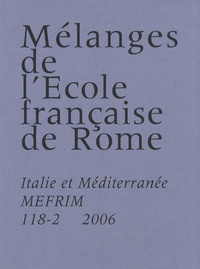 Jean-Pierre Dedieu - Mélanges de l'Ecole française de Rome N° 118-2/2006 : Italie et Méditerranée.