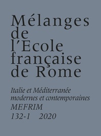 David Chaunu et Pierre-Antoine Fabre - Mélanges de l'Ecole française de Rome N° 132-1/2020 : Italie et Méditerranée modernes et contemporaines.
