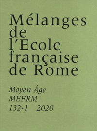 Florent Coste - Mélanges de l'Ecole française de Rome N° 132-1/2020 : Moyen Age.