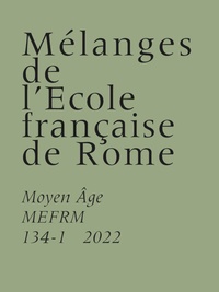 Brigitte Marin - Mélanges de l'Ecole française de Rome N° 134-1/2022 : Moyen Age.