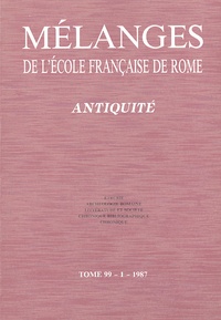 Giovannangelo Camporeale - Mélanges de l'Ecole française de Rome. Antiquité N° 99-1/1987 : Etrurie ; Archéologie romaine ; Littérature et société.