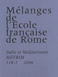 Mélanges de l'Ecole française de Rome. Italie et Méditerranée N° 118-1/2006