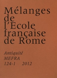 Stéphane Bourdin - Mélanges de l'Ecole française de Rome. Antiquité N° 124-1/2012 : .