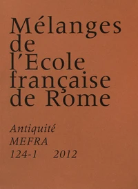 Mélanges de l'Ecole française de Rome. Antiquité N° 124-1/2012