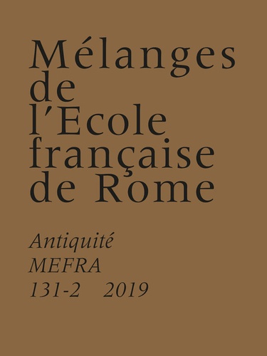  Ecole Française de Rome - Mélanges de l'Ecole française de Rome. Antiquité N° 131-2/2019 : .