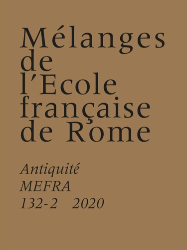 Alexandre Vincent et Emmanuel Botte - Mélanges de l'Ecole française de Rome. Antiquité N° 132-2/2020 : Nuisances de la production et production de nuisances : les effets des métiers en milieu urbain.