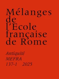Mélanges de l'Ecole française de Rome. Antiquité N° 137-1/2025